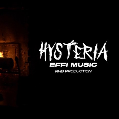 Hysteria ft. Effi Music | Boomplay Music