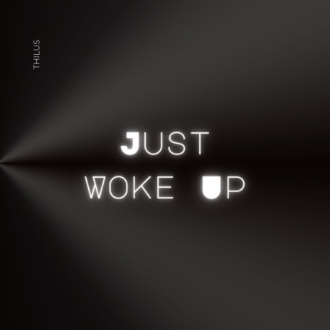 Just Woke Up | Boomplay Music