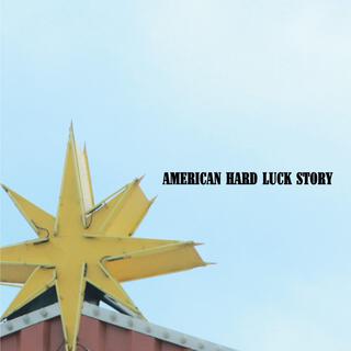 American Hard Luck Story