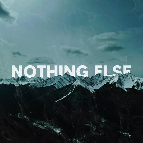 Nothing Else | Boomplay Music