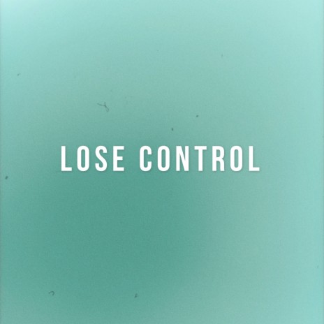 Lose Control ft. NoMader | Boomplay Music