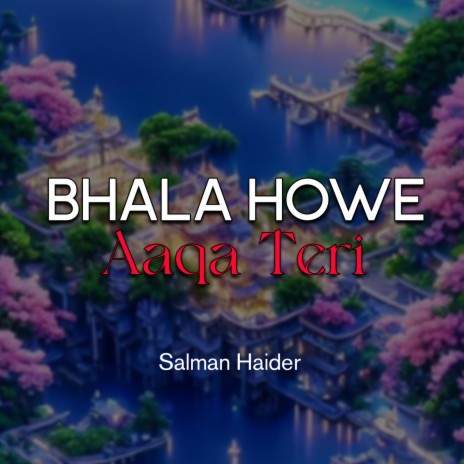 Bhala Howe Aaqa Teri | Boomplay Music