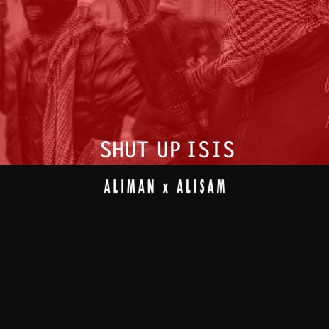 Shut up IsIs ft. Alisam