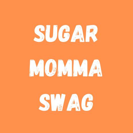 Sugar Momma Swag | Boomplay Music