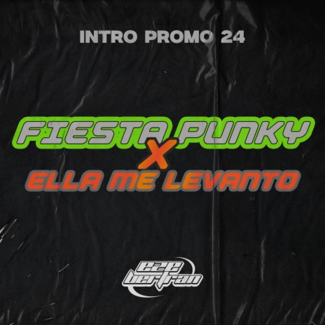 Fiesta Punky X Ella Me Levanto (Promo 24) | Boomplay Music