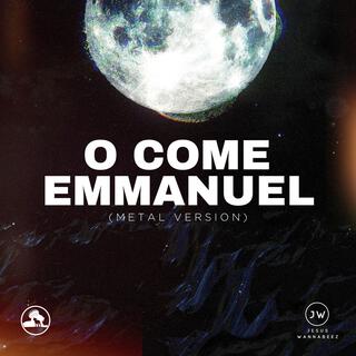 O Come Emmanuel (Metal Version) ft. Wrath & Grace lyrics | Boomplay Music