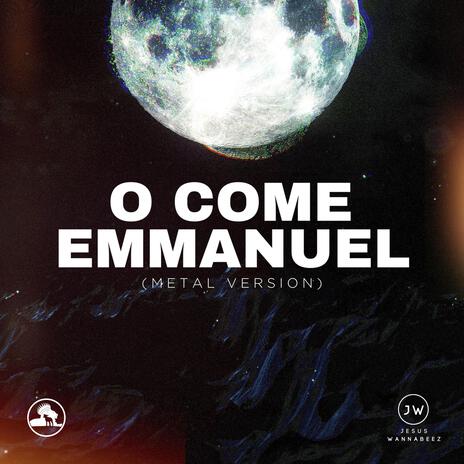 O Come Emmanuel (Metal Version) ft. Wrath & Grace | Boomplay Music