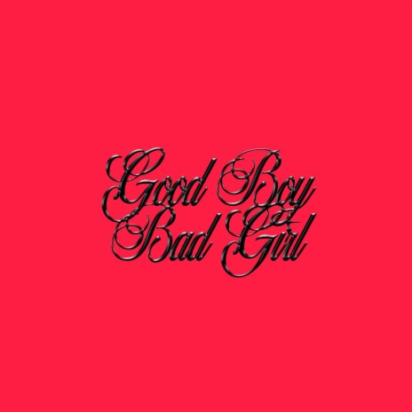 GOOD BOY & BAD GIRL | Boomplay Music