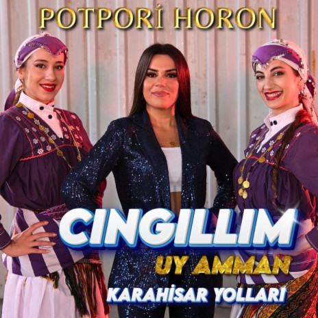 Cıngıllım / Uy Amman / Karahisar Yolları (Potpori Horon) | Boomplay Music