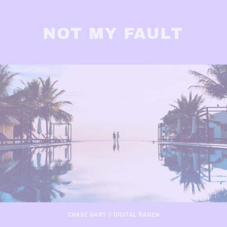 Not My Fault ft. Chase Gary | Boomplay Music