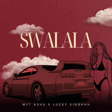 Swalala ft. Myt Ashu | Boomplay Music