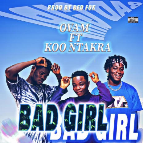 Bad girl ft. Koo Ntakra | Boomplay Music