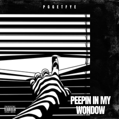 Peepin in my window | Boomplay Music