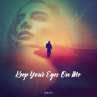 Keep Your Eyes On Me