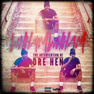 WhhamWhham: Intervention of Dre Hen (DJ Version)