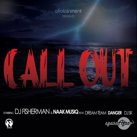 Call Out (Extended) ft. Naak Musiq, Dream Team, DJ SK, Danger & DJ Tira | Boomplay Music