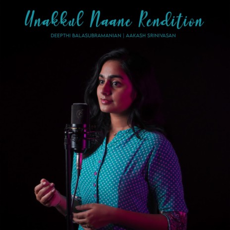 Unakkul Naane (Rendition) ft. Aakash Srinivasan | Boomplay Music