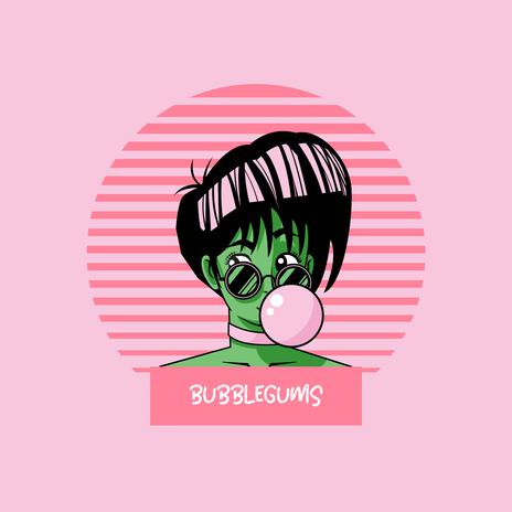 Bubblegums | Boomplay Music