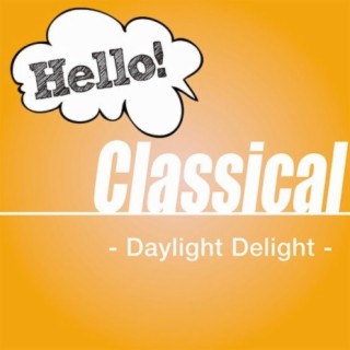 Hello! Classical -Daylight Delight-