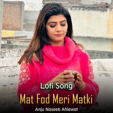 Mat Fod Meri Matki - Lofi Song | Boomplay Music