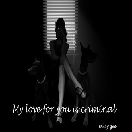 My Love for You is Criminal | Boomplay Music