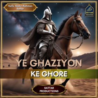 Ye Ghaziyon Ke Ghore