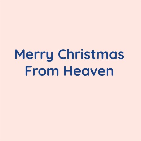 Merry Christmas From Heaven | Boomplay Music