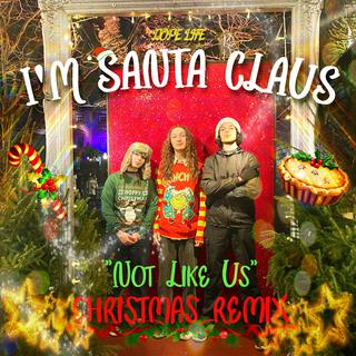 I'm Santa Claus (Not Like Us - Christmas Remix)