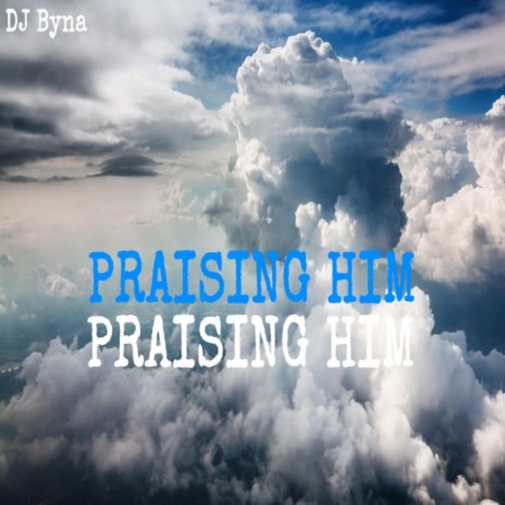 Praising Him (SoFloJook)