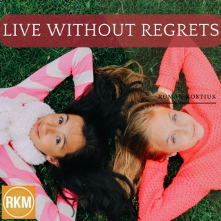 Live Without Regrets