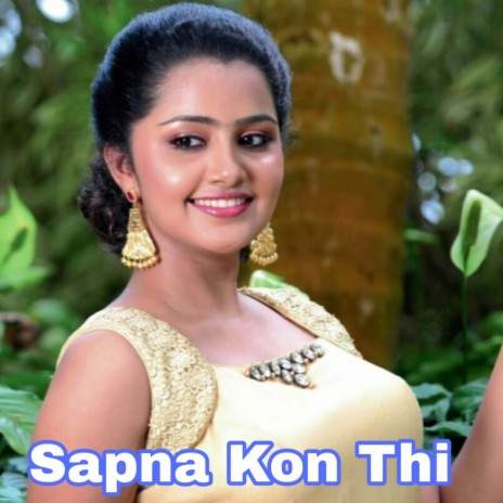 Sapna Kon Thi ft. Sarang Patil & Altab Shaha | Boomplay Music