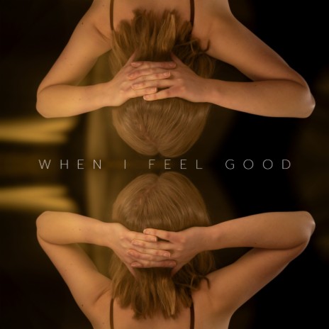 When I Feel Good | Boomplay Music