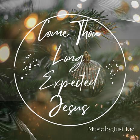 Come Thou Long Expected Jesus