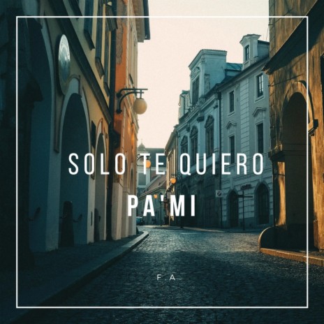 Solo Te Quiero Pa Mi | Boomplay Music
