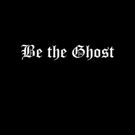 Be the Ghost