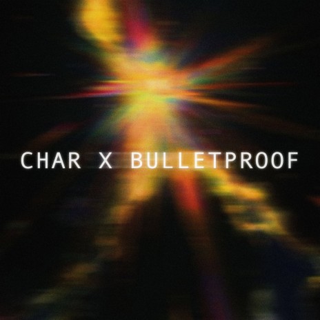 Char X Bulletproof (Sped Up) | Boomplay Music