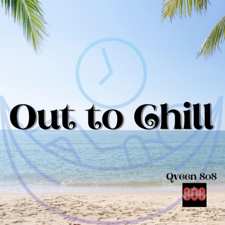 Out to Chill | Boomplay Music