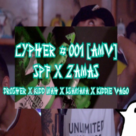 CYPHER #001 [AMV] SPF X ZAMAS ft. Kidd Inah, L-SAN7ANA & Kiddie Vago | Boomplay Music