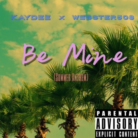 Be Mine ft. Webster508 | Boomplay Music