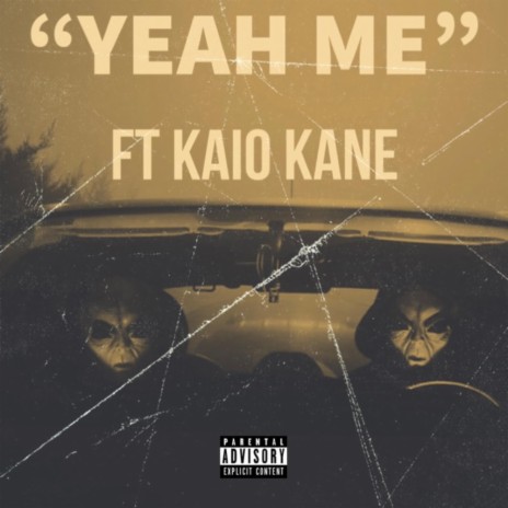 Yeah Me ft. Kaio Kane | Boomplay Music
