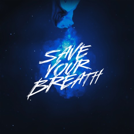 Save Your Breath | Boomplay Music