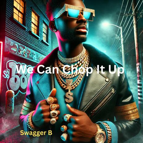 We Can Chop It Up | Boomplay Music