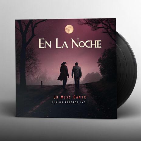 En La Noche ft. Danyx & Junior Records Inc | Boomplay Music