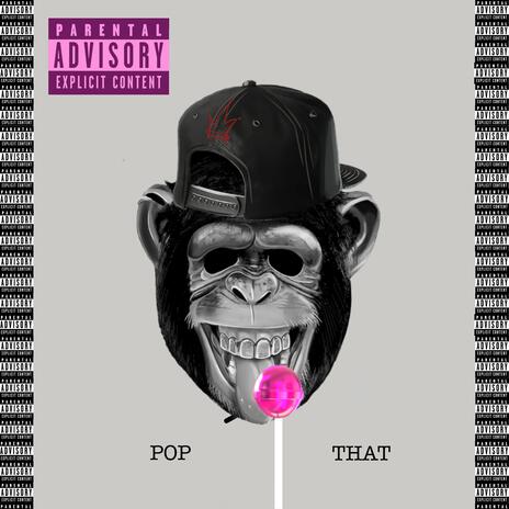 Pop that ft. Ani-Tsunami | Boomplay Music