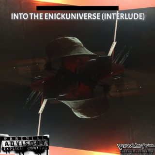 INTO THE ENICKUNIVERSE (interlude)