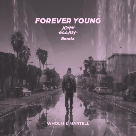 Forever Young (John Elliot Remix) ft. Martell & John Elliot | Boomplay Music