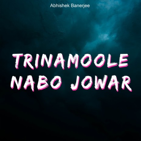 Trinamoole Nabo Jowar | Boomplay Music