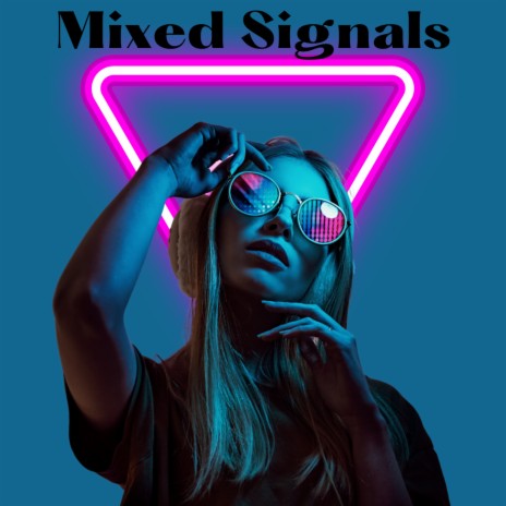 Mixed Signals | Boomplay Music