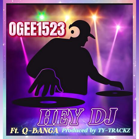 HEY DJ ft. Q-BANGA | Boomplay Music