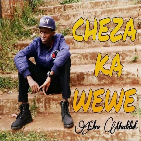 Cheza Ka Wewe | Boomplay Music